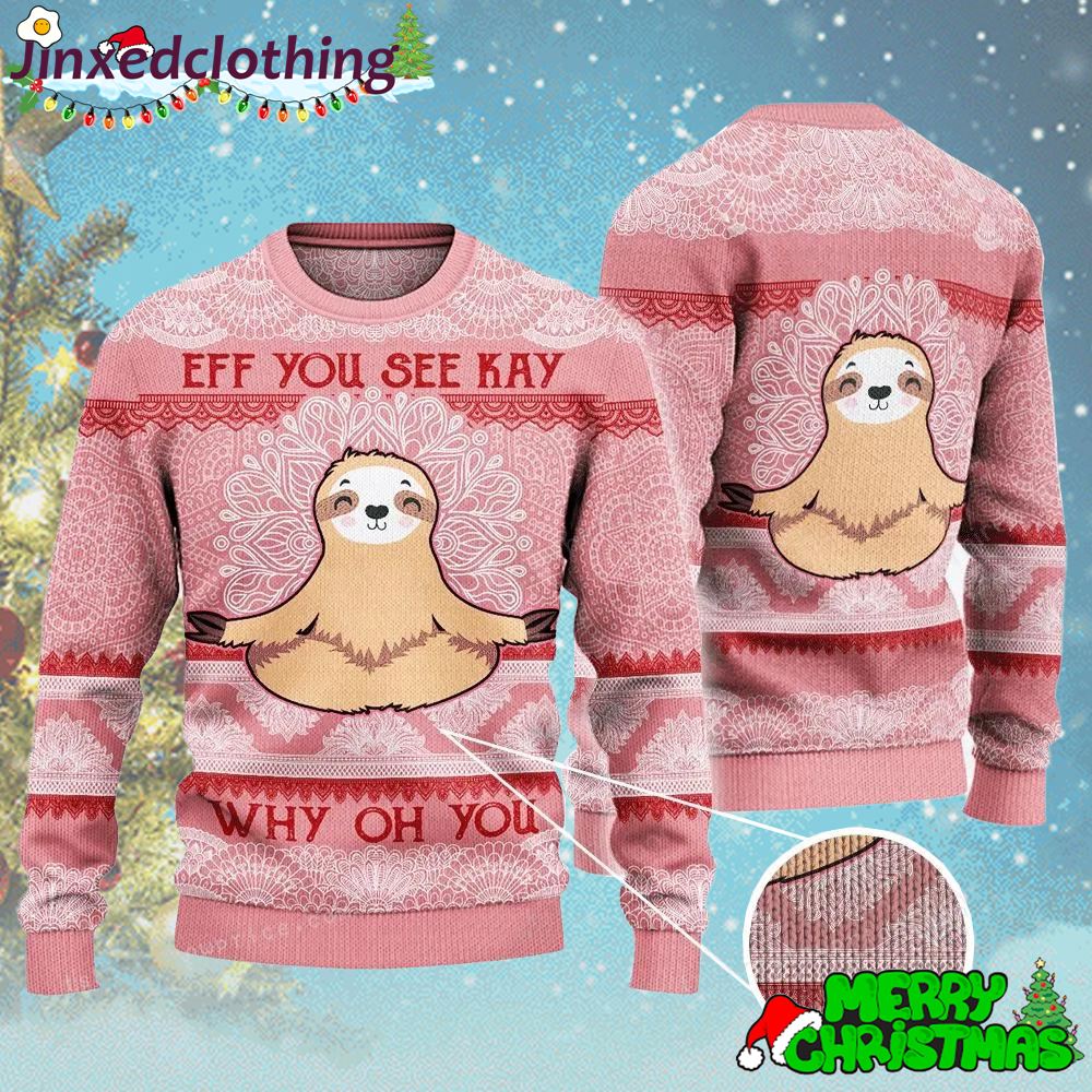 Sloth Lovers Gift Eff You See Kay Why Oh You Ugly Sweater Christmas Holiday 